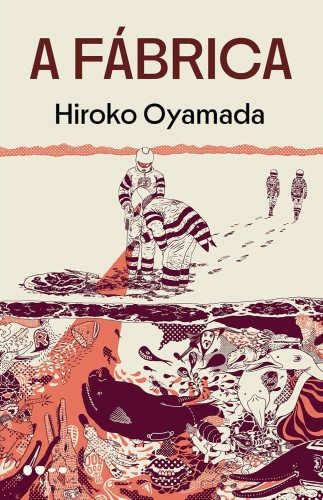 A Fábrica - Oyamada, Hiroko