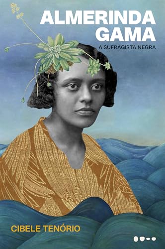 Almerinda Gama: A sufragista negra - Tenório, Cibele