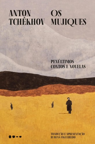 Os mujiques: Penúltimos contos e novelas - Tchékhov, Anton