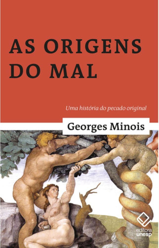 As origens do mal: Uma história do pecado original - Minois, Georges