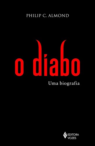 O diabo: Uma biografia - Almond, Philip Charles