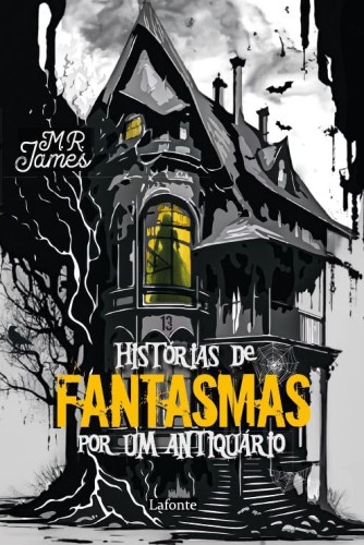 Histórias de Fantasmas por um Antiquário - James, Montague Rhodes