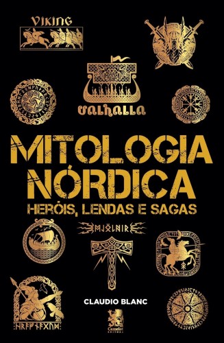 Mitologia Nórdica Heróis, Lendas e Sagas - Blanc, Claudio