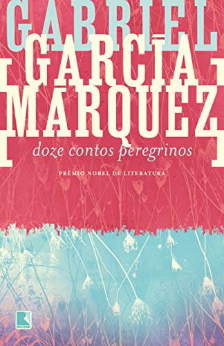 Doze contos peregrinos - Márquez, Gabriel García