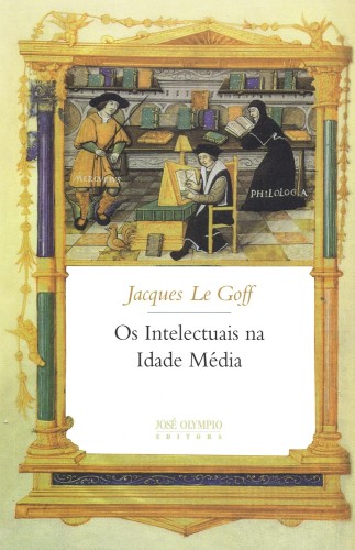 Os intelectuais na Idade Média - Goff, Jacques Le