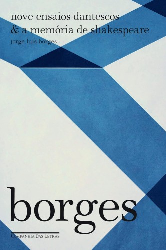 Nove ensaios dantescos & a memória de Shakespeare - Borges, Jorge Luis