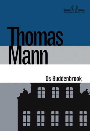 Os Buddenbrook: Decadência De Uma Família - Mann, Thomas