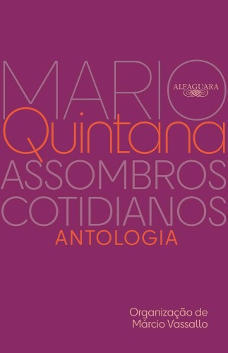 Assombros cotidianos: Antologia - Quintana, Mario