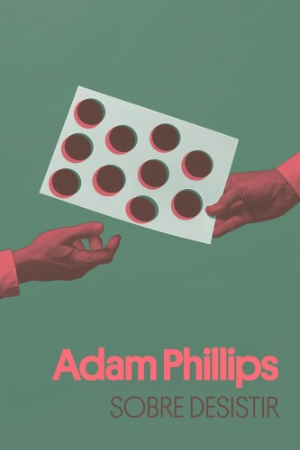 Sobre desistir - Phillips, Adam