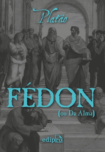 Fédon: (ou Da Alma) - Platão