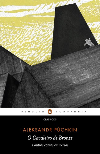 O Cavaleiro de Bronze: e outros contos em versos - Púchkin, Aleksandr Serguêievitch