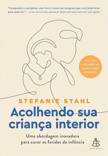 Acolhendo sua criança interior: Uma abordagem inovadora para curar as feridas da infância - Stahl, Stefanie