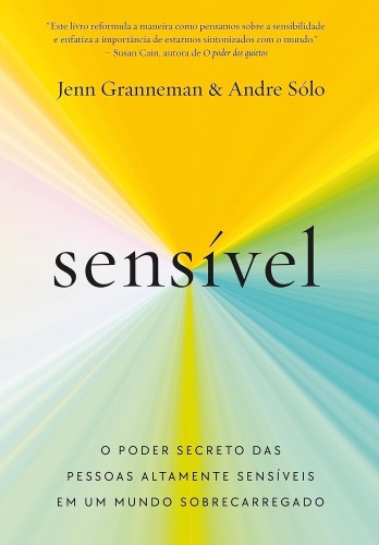 Sensível: O poder secreto das pessoas altamente sensíveis em um mundo sobrecarregado