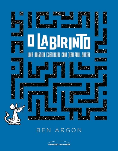O labirinto: Uma odisseia existencial com Jean-Paul Sartre - Argon, Ben