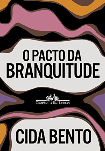 O pacto da branquitude - Bento, Cida
