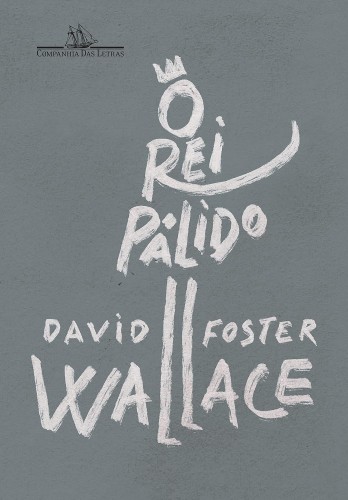 O rei pálido - Wallace, David Foster