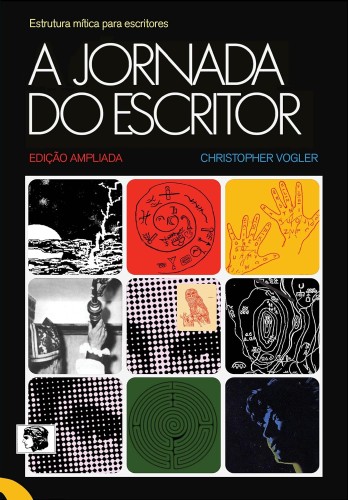 A Jornada do Escritor: Estrutura mítica para escritores - Vogler, Christopher