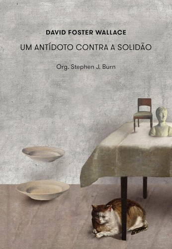 Um antídoto contra a solidão - Wallace, David Foster