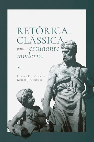 Retórica clássica para o estudante moderno - Corbett, Edward Patrick Joseph