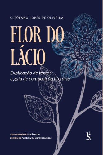 Flor do Lácio: Explicação de textos e guia de composição literária - Oliveira, Cleófano Lopes de