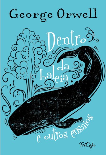 Dentro da baleia e outros ensaios - Orwell, George