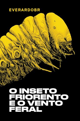 O inseto friorento e o vento feral - everardobr