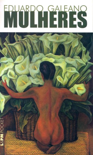 Mulheres - Galeano, Eduardo