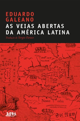 As Veias Abertas da América Latina - Galeano, Eduardo
