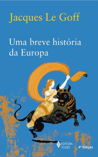 Uma breve história da Europa - Goff, Jacques Le