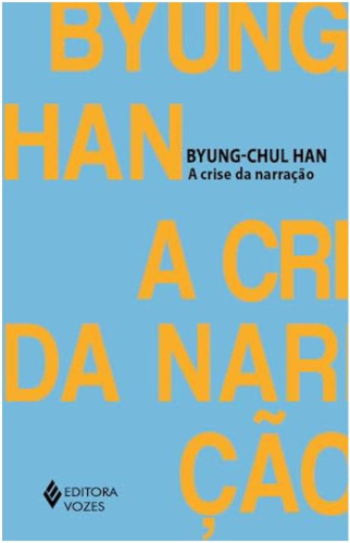 A crise da narração - Han, Byung-Chul