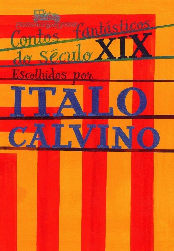 Contos fantásticos do século XIX - Calvino, Italo