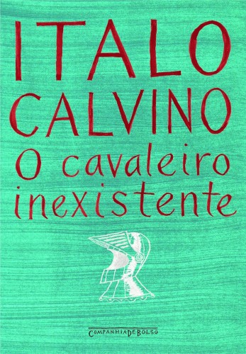 O cavaleiro inexistente - Calvino, Italo