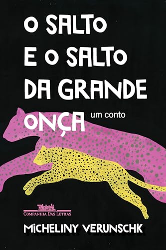 O salto e o salto da grande onça: Um conto - Verunschk, Micheliny