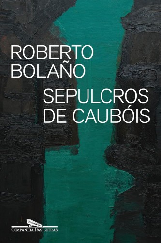 Sepulcros de caubóis - Bolaño, Roberto