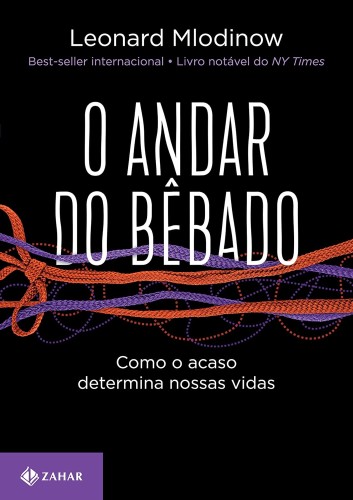 O andar do bêbado: Como o acaso determina nossas vidas - Mlodinow, Leonard
