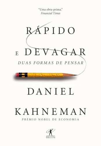 Rápido e devagar: Duas formas de pensar - Kahneman, Daniel