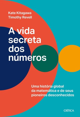 A vida secreta dos números: Uma história global da matemática e seus pioneiros desconhecidos
