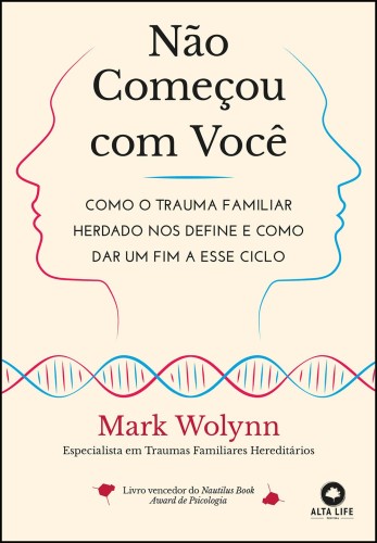 Não Começou com Você: Como o trauma familiar herdado nos define e como dar um fim a esse ciclo - Wolynn, Mark