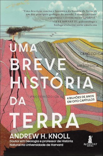 Uma Breve História da Terra: 4 Bilhões de Anos em Oito Capítulos - Knoll, Andrew Herbert