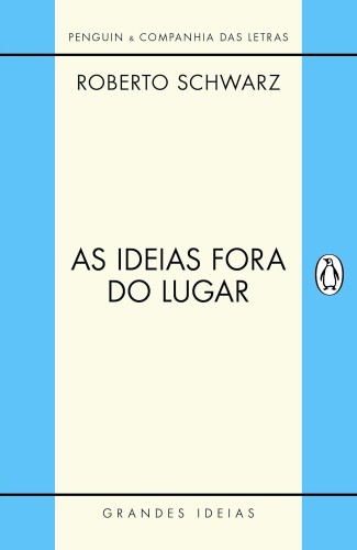 As ideias fora do lugar - Schwarz, Roberto