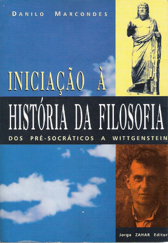 Iniciação à história da filosofia: Dos pré-socráticos a Wittgenstein - Marcondes, Danilo