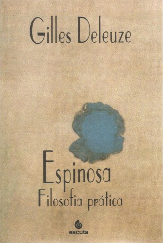 Espinosa: Filosofia prática - Deleuze, Gilles