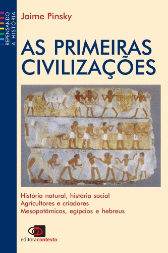 As primeiras civilizações - Pinsky, Jaime
