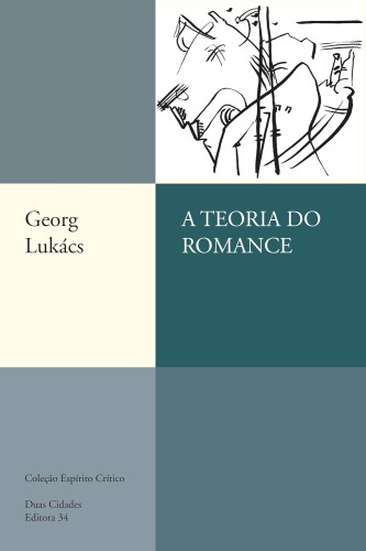 A teoria do romance - Lukács, Georg