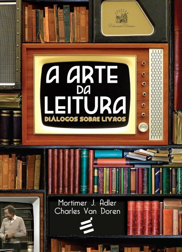 A Arte da Leitura. Diálogos Sobre Livros