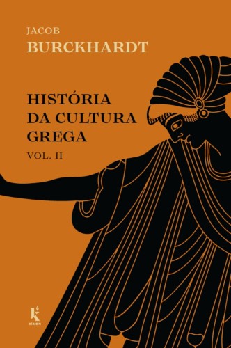 História da cultura grega - Vol. 2 - Burckhardt, Jacob
