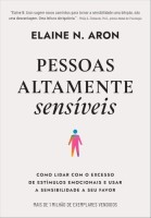 Pessoas altamente sensíveis: Como lidar com o excesso de estímulos emocionais e usar a sensibilidade a seu favor