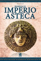 Os Segredos do Império Asteca