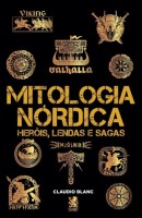 Mitologia Nórdica Heróis, Lendas e Sagas