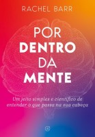 Por dentro da mente: Um jeito simples e científico de entender o que passa na sua cabeça